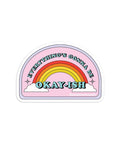 Everything’s Gonna Be Okay - ish Sticker (3” x 2”) - The Local Space