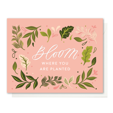 Bloom Where You Are Planted | Greeting Card - The Local Space