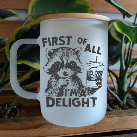 First Of All, I'm A Delight | Glass Mug