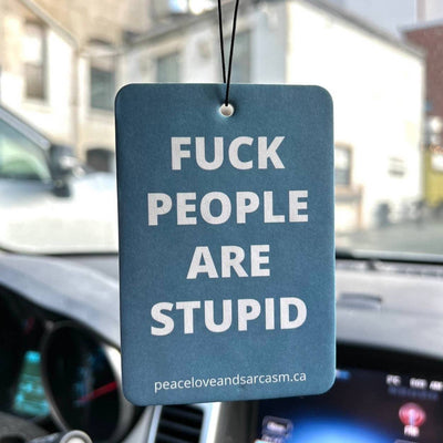 Fuck People Are Stupid Car Air Freshener - The Local Space
