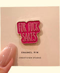 For Fuck Sakes Enamel Pin - The Local Space