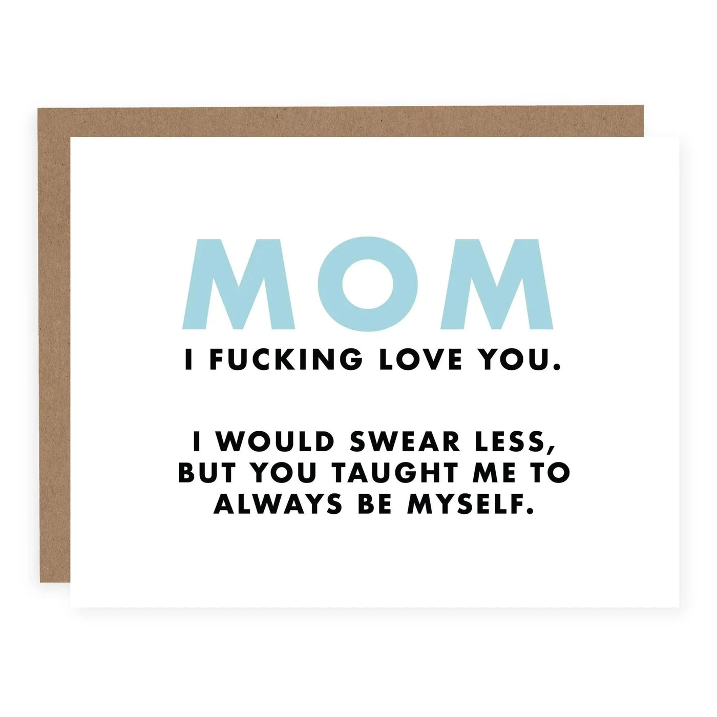 Pretty By Her | Mom I Fucking Love You Greeting Card, The Local Space, Local Canadian Brands