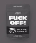 Fuck Off! | Loose Tea - The Local Space