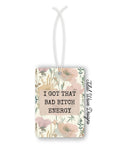 Tidal Wave Designs I Got That Bad Bitch Energy car air freshener reusable customizable - The Local Space
