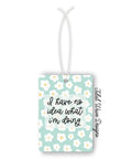 I Have No Idea What I'm Doing | Car Air Freshener - The Local Space