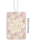 I Have No Idea What I'm Doing | Car Air Freshener - The Local Space