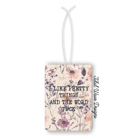 I Like Pretty Things and The Word Fuck | Car Air Freshener - The Local Space
