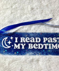 I Read Past My Bedtime | Acrylic Bookmark - The Local Space