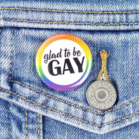 Glad To Be Gay | Button - The Local Space