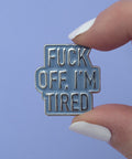 I'm Tired | Enamel Pin - The Local Space