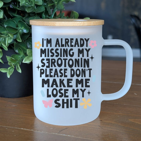 I'm Already Missing My Serotonin | Glass Mug