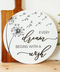 Every Dream Begins With A Wish Round Wooden Sign - The Local Space