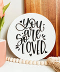 You Are So Loved | Wooden Sign - The Local Space