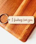 I Fucking Love You Wooden Keychain - The Local Space