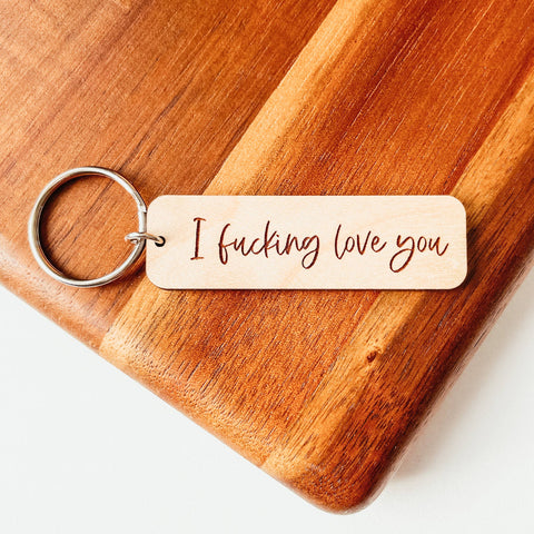 I Fucking Love You Wooden Keychain - The Local Space