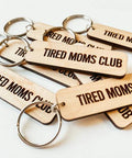 Tired Moms Club | Wooden Keychain - The Local Space