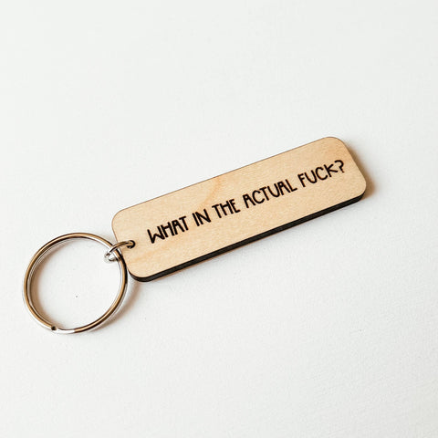 What In The Actual Fuck Wooden Keychain - The Local Space