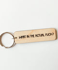 What In The Actual Fuck Wooden Keychain - The Local Space