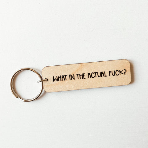 What In The Actual Fuck Wooden Keychain - The Local Space