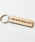 What In The Actual Fuck Wooden Keychain - The Local Space