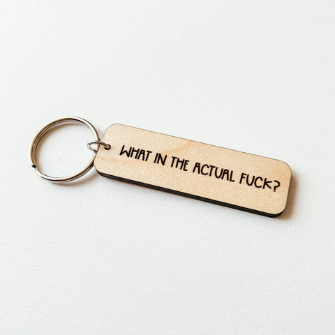 What In The Actual Fuck Wooden Keychain - The Local Space