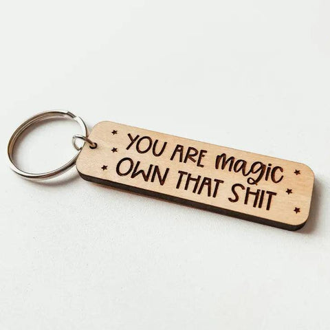 You Are Magic Own That Shit | Wooden Keychain - The Local Space