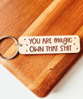 You Are Magic Own That Shit | Wooden Keychain - The Local Space