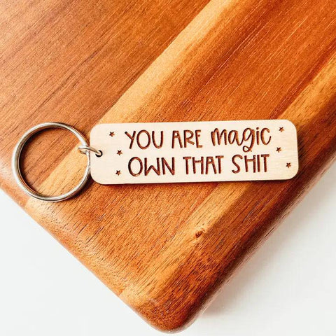 You Are Magic Own That Shit | Wooden Keychain - The Local Space