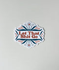 Kourtni Gunn Art Let That Shit Go Sticker - The Local Space