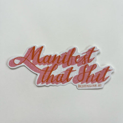 Kourtni Gunn Art Manifest That Shit Sticker - The Local Space
