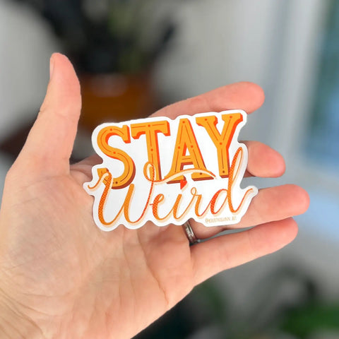 Stay Weird Sticker