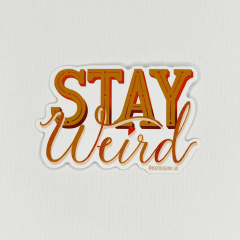 Stay Weird Sticker