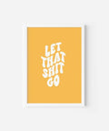 Let That Shit Go | Art Print - The Local Space