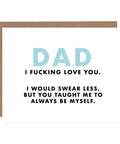 Dad I Fucking Love You | Greeting Card - The Local Space