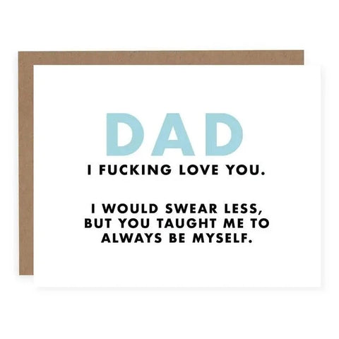 Dad I Fucking Love You | Greeting Card - The Local Space