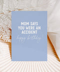 Mom Says You Were An Accident, Happy Birthday | Birthday Card - The Local Space