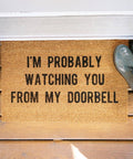 I'm Probably Watching You from My Doorbell | Door Mat - The Local Space