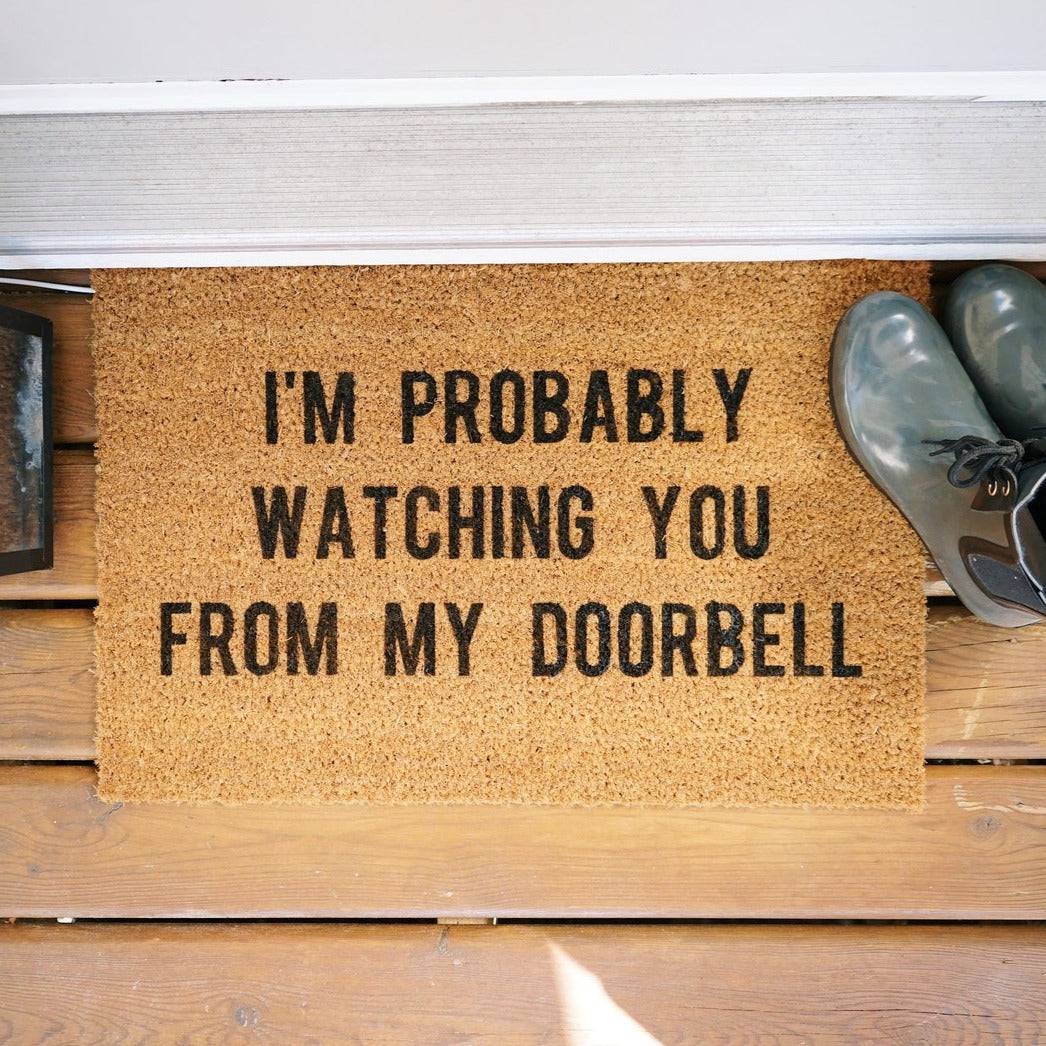 I'm Probably Watching You from My Doorbell | Door Mat - The Local Space
