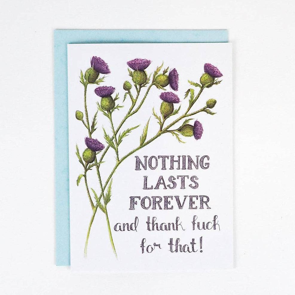 Nothing Lasts Forever and Thank Fuck For That | Greeting Card - The Local Space