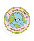 No More Planet, No More Fun Sticker (3” x 3”) - The Local Space
