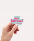 Not Thriving Just Surviving | Sticker - The Local Space
