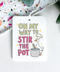 On My Way To Stir The Pot | Car Air Freshener - The Local Space