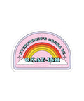 Everything's Gonna Be Okay-ish | Sticker - The Local Space