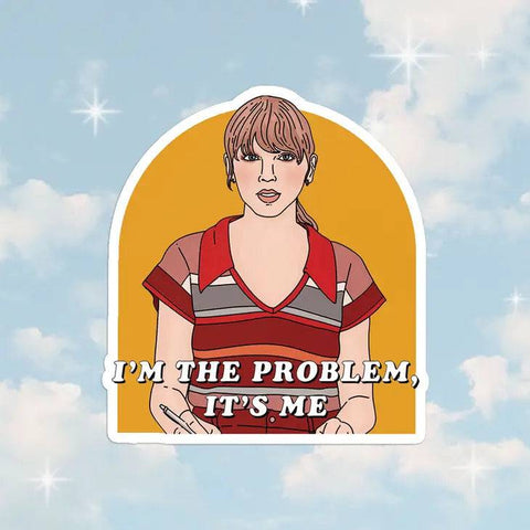 I'm the Problem | Sticker - The Local Space