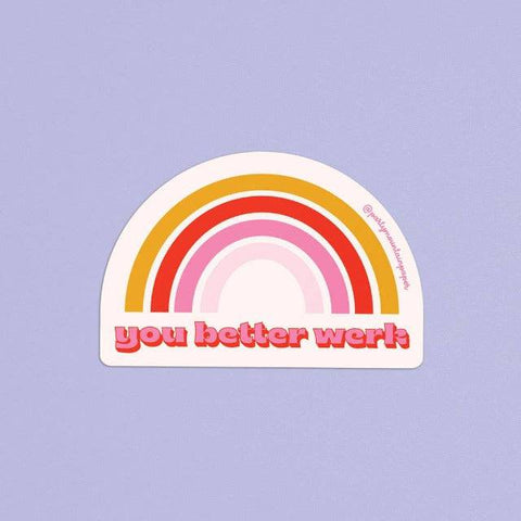 You Better Werk | Sticker - The Local Space