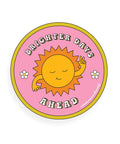 Brighter Days | Sticker - The Local Space