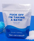 Fuck Off I'm Taking A Bath Epsom Salt - Sea Salt + Rosemary Bath Soak - The Local Space