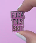 Fuck This Shit | Enamel Pin - The Local Space