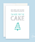 I'm Here For The Cake | Greeting Card - The Local Space