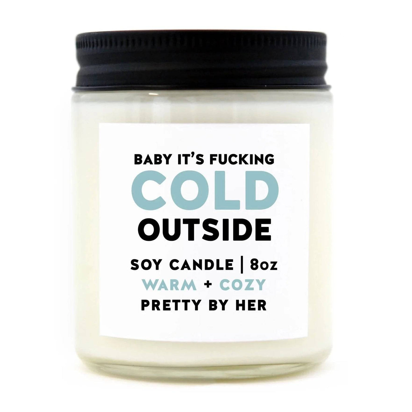 Baby It's Fucking Cold Outside | Candle (SALE) - The Local Space